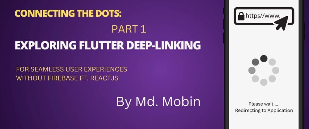 Connecting the Dots: Exploring Flutter Deep-linking for Seamless User Experiences without Firebase.