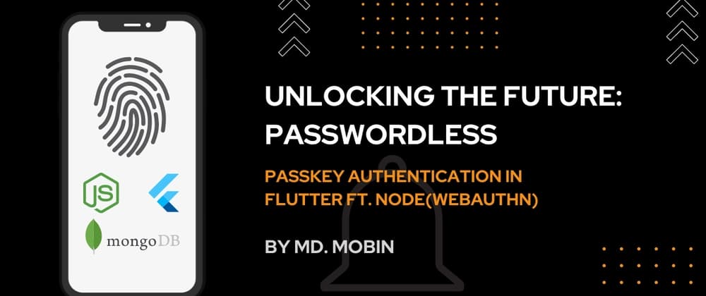 Unlocking the Future: Passwordless Authentication(Passkey) With Flutter and Node.js